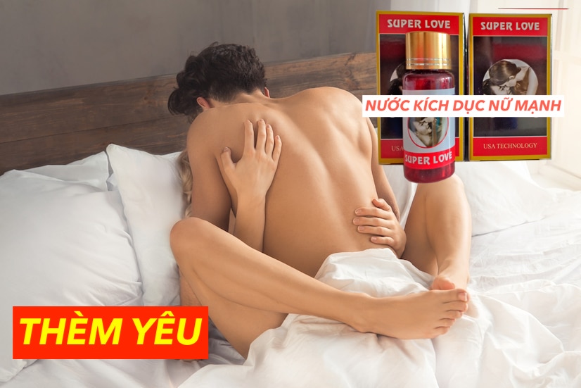 Thuốc kích dục Super Love nước 20ml kích thích nữ
